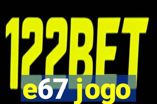 e67 jogo